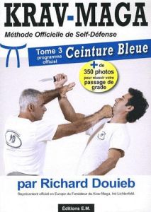 Krav-maga. Tome 2, Méthode officielle de self-défense - Douieb Richard