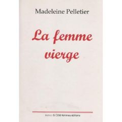 FEMME VIERGE - PELLETIER MADELEINE