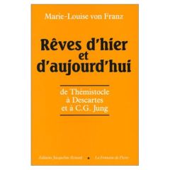 Rêves d'hier et d'aujourd'hui. De Thémistocle à Descartes et à C.G. Jung - Franz Marie-Louise von