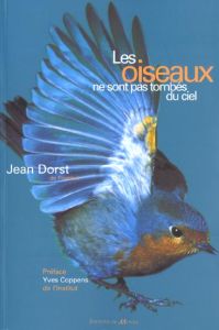 LES OISEAUX NE SONT PAS TOMBES DU CIEL - DORST JEAN