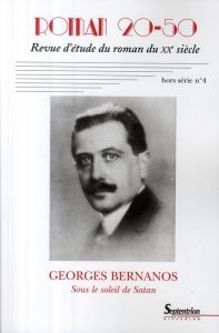 Roman 20-50 Hors série N° 4, Décembre 2008 : Georges Bernanos. Sous le soleil de Satan - Baudelle Yves - Renard Paul