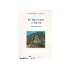 Un enlèvement en Kabylie. 13 septembre 1956 - Ould Aoudia Jean-Philippe