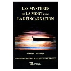 Les mystères de la mort et de la réincarnation - Deschamps Philippe