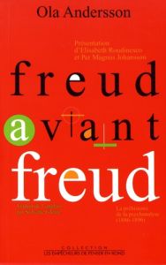 Freud avant Freud. La préhistoire de la psychanalyse (1886-1896) - Andersson Ola - Gleize Sylvette - Roudinesco Elisa