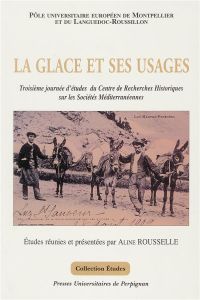 La glace et ses usages - ROUSSELLE ALINE