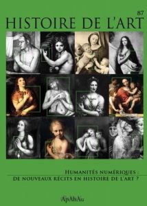 Histoire de l'art N° 87 : Humanités numériques. De nouveaux récits en histoire de l'art ? - Bonfait Olivier - Courtin Antoine - Klammt Anne