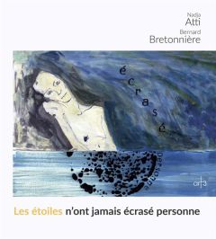 Les Etoiles n'ont jamais écrasé personne - Atti Nadja - Bretonnière Bernard