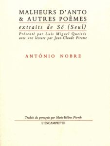 Malheurs d'Anto & autres poèmes - Nobre Antonio - Piwnik Marie-Hélène - Queiros Luis