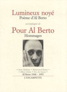 Lumineux noyé accompagné de Pour Al Berto. Hommages - Berto Al