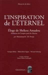 L'inspiration de l'éternel. Eloge de Shekou Amadou, fondateur de l'empire peul du Macina, édition bi - Bohas Georges - Saguer Abderrahim - Salvaing Berna