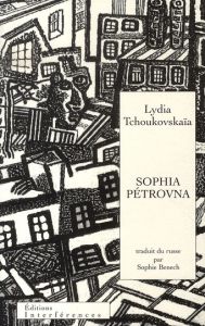 Sophia Pétrovna - Tchoukovskaïa Lydia - Benech Sophie