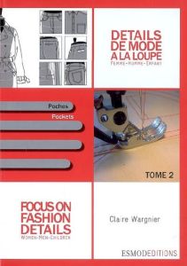 Détails de mode à la loupe. Tome 2, Poches, Edition bilingue français-anglais - Wargnier Claire