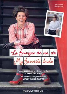 La fringue de ma vie. Comment reproduire mes vêtements préférés, Edition bilingue français-anglais - Coppin Nathalie - Wargnier Claire - Lipton Carol