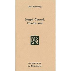 Joseph Conrad, l'ombre vive - Rozenberg Paul