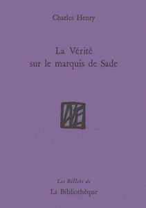 La Vérité sur le marquis de Sade - Henry Charles - Lacombe Christian