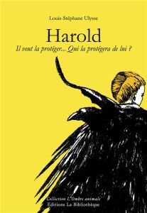 Harold. Il veut la protéger... Qui la protégera de lui ? - Ulysse Louis-Stéphane