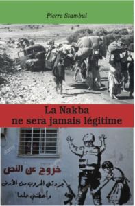 La Nakba ne sera jamais légitime - Stambul Pierre - Bachir Mossa'ab - Merza Eléonore