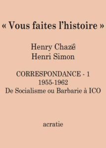 Vous faites l'histoire. Correspondance Henri Simon - Henry Chazé - Chazé Henry - Simon Henri