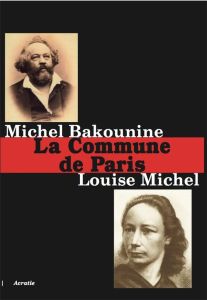 La Commune de Paris - Michel Louise - Bakounine Michel - Lebel Jean-Jacq