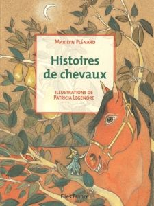 Histoires de chevaux - Plénard Marilyn - Legendre Patricia