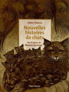 Nouvelles histoires de chats - Stroeva Anna - Legendre Patricia