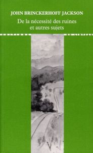 De la nécessité des ruines et autres sujets - Jackson John-Brikerhoff - Marot Sébastien