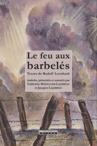 Le feu aux barbelés - Leonhard Rudolf - Mazellier-Lajarrige Catherine -