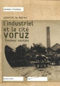 L'industriel et la clé voruz. Fondeur nantais - Le Marec Yannick - Boiton Christiane - Leray Marie