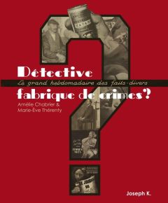 Détective. Fabrique de crimes ? 1928-1940 - Chabrier Amélie - Thérenty Marie-Eve