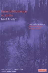 Entre bibliothèque et jardin - Ganay Ernest de - Mosser Monique - Sartre Josiane