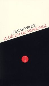 Le Déclin du mensonge. Une observation - Wilde Oscar - Rebell Hugues