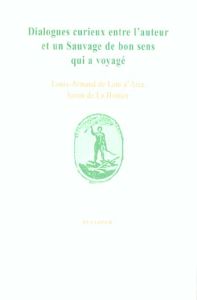 Dialogues curieux entre l'auteur et un sauvage de bon sens qui a voyagé - Lahontan Louis-Armand de - Galibert Thierry