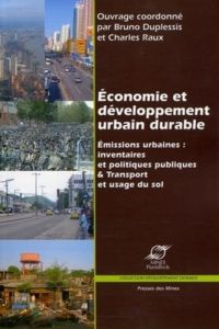 Economie et développement urbain durable. Emissions urbaines : inventaires et politiques publiques & - Raux Charles - Duplessis Bruno - Charrue Hervé