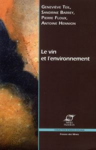 Le vin et l'environnement. Faire compter la différence - Teil Geneviève - Barrey Sandrine - Floux Pierre -