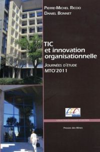 TIC et innovation organisationnelle. Journées d'étude MTO'2011 - Riccio Pierre-Michel - Bonnet Daniel