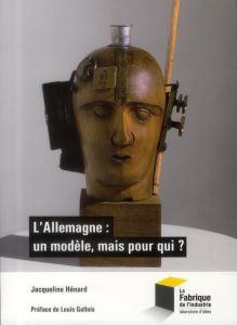 L'Allemagne : un modèle, mais pour qui ? Synthèse critique d'études récentes - Hénard Jacqueline - Gallois Louis