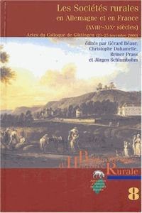 Les sociétés rurales en Allemagne et en France (XVIIIe-XIXe siècles). Actes du colloque internationa - Béaur Gérard - Duhamelle Christophe - Prass Reiner