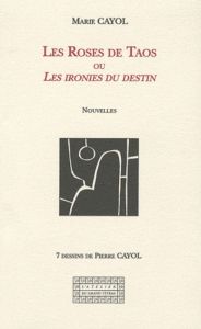 Les Roses de Taos. Ou Les ironies du destin - Cayol Marie