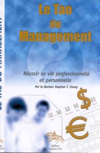 Le Tao du management. Réussir sa vie professionnelle et personnelle - Chang Stephen-T