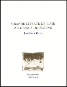 Grande liberté de l'air au-dessus du fleuve. Sonate 1 - Perret Jean-Marie