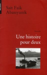 Une histoire pour deux - Faik Abasiyanik Sait - Pinhas-Delpuech Rosie