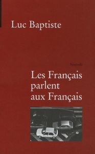 Les Français parlent aux Français - Baptiste Luc