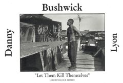 Bushwick. "Let them kill themselves", édition bilingue français-anglais - Lyon Danny