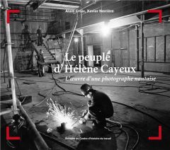 Le peuple d'Hélène Cayeux. L'oeuvre d'une photographe nantaise - Nerrière Xavier - Croix Alain