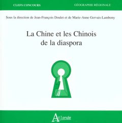 La Chine et les Chinois de la diaspora - Doulet Jean-François - Gervais-Lambony Marie-Anne