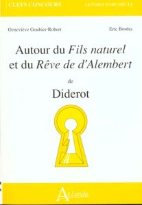 Autour du Fils naturel et du Rêve de d'Alembert de Diderot - Bordas Eric - Goubier-Robert Geneviève