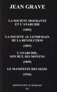 La société mourante et l'anarchie (1892) %3B La société au lendemain de la Révolution (1893) %3B L'anarc - Grave Jean - Louvet Louis - Mirbeau A