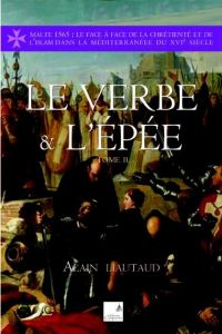 Le verbe et l'épée Tome 2 - Liautaud Alain