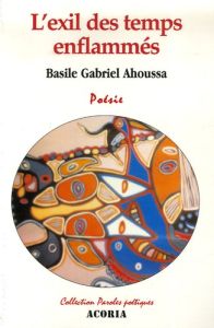 L'exil des temps enflammés - Ahoussa Basile Gabriel - Elimane Kane Amadou