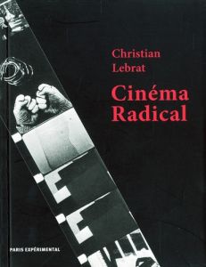 Cinéma radical - Lebrat Christian